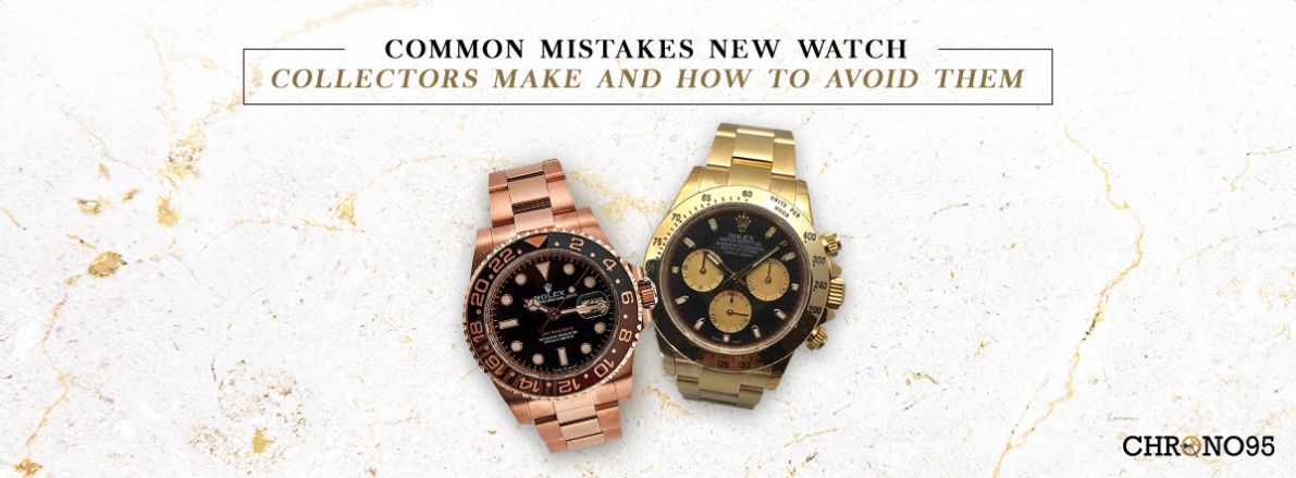 Common Mistakes That Watch Collectors Make